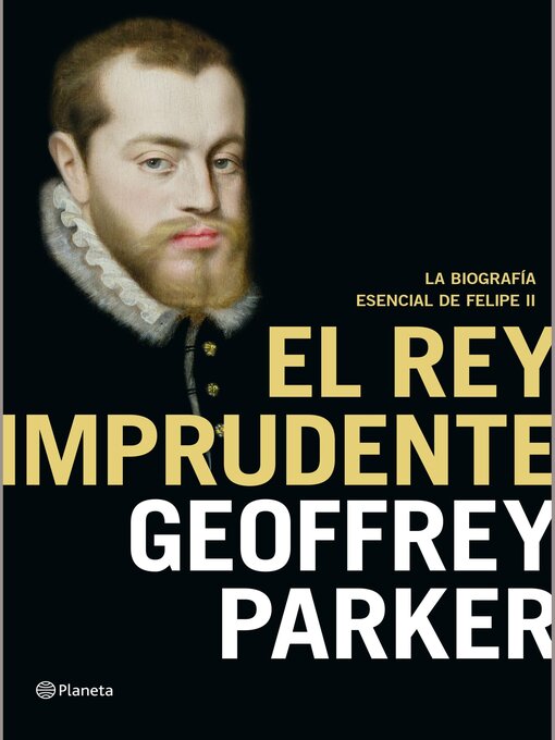 Title details for El rey imprudente by Geoffrey Parker - Available